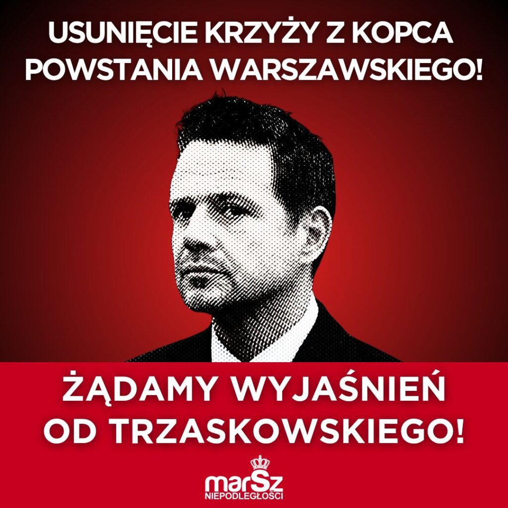 Wizerunek Rafała Trzaskowskiego na tle czerwonym z hasłem: Usunięcie krzyży z Kopca Powstania Warszawskiego – żądamy wyjaśnień.